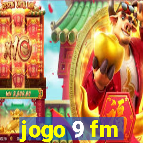 jogo 9 fm