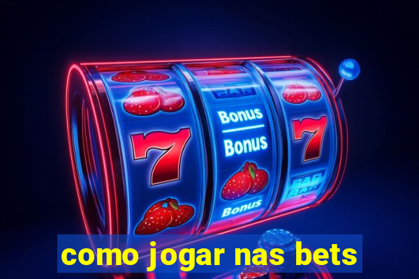 como jogar nas bets