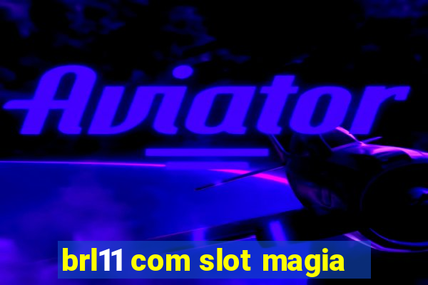 brl11 com slot magia