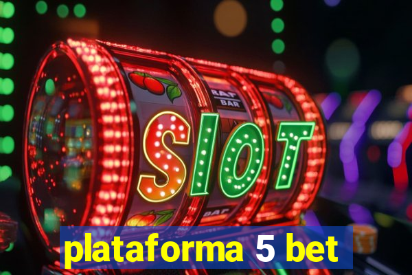 plataforma 5 bet