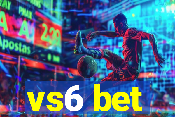 vs6 bet