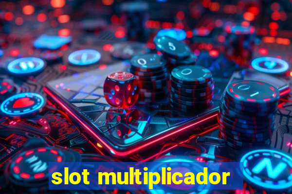 slot multiplicador