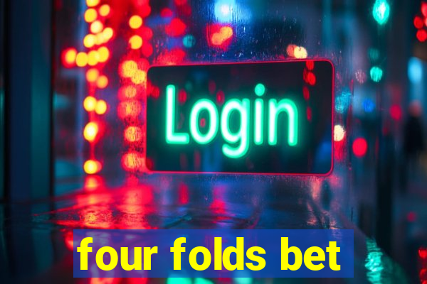 four folds bet