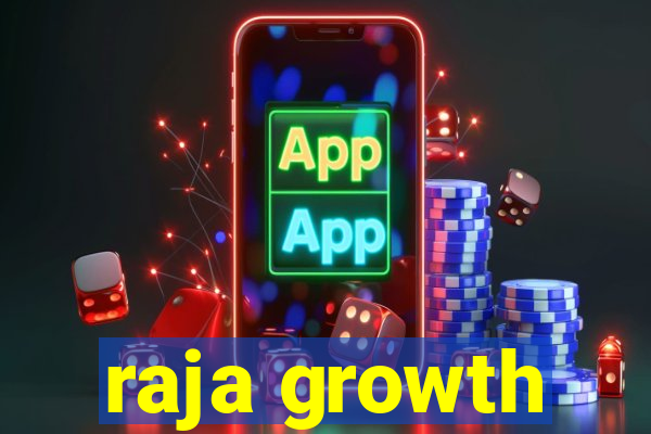 raja growth