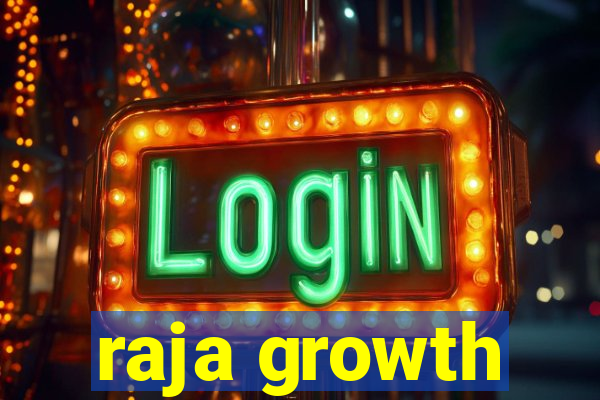 raja growth