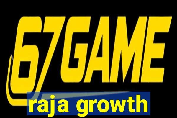 raja growth