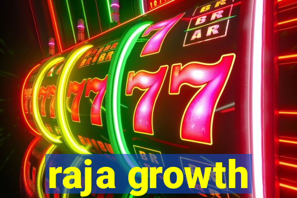 raja growth