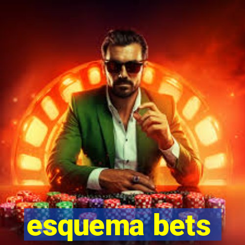 esquema bets