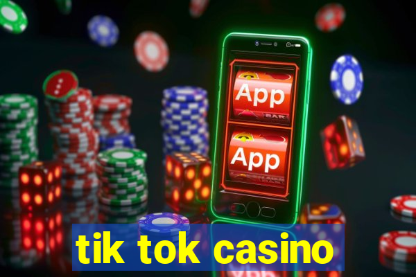 tik tok casino