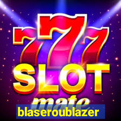 blaseroublazer