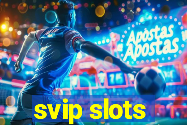 svip slots