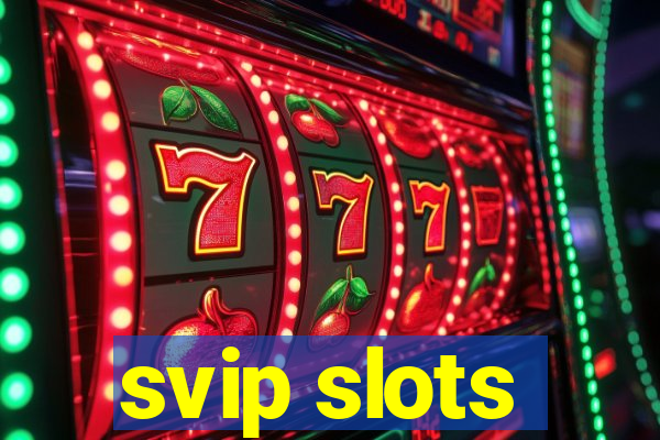 svip slots