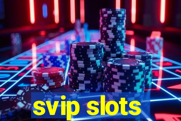 svip slots