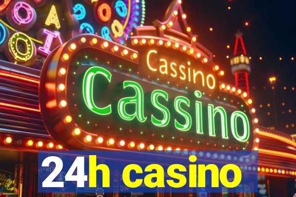 24h casino