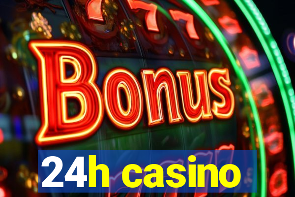 24h casino