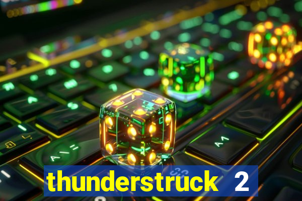 thunderstruck 2 slot online