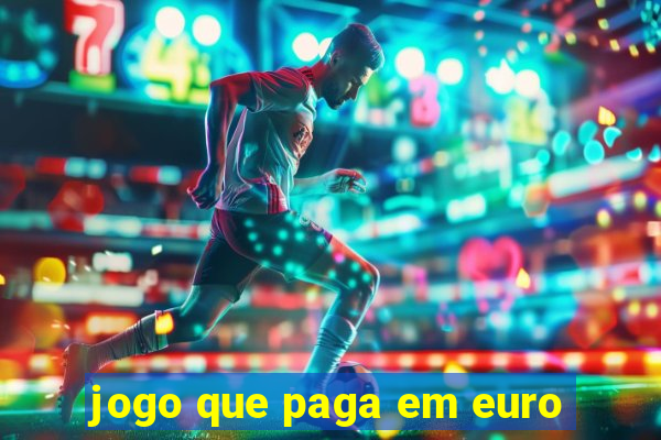 jogo que paga em euro