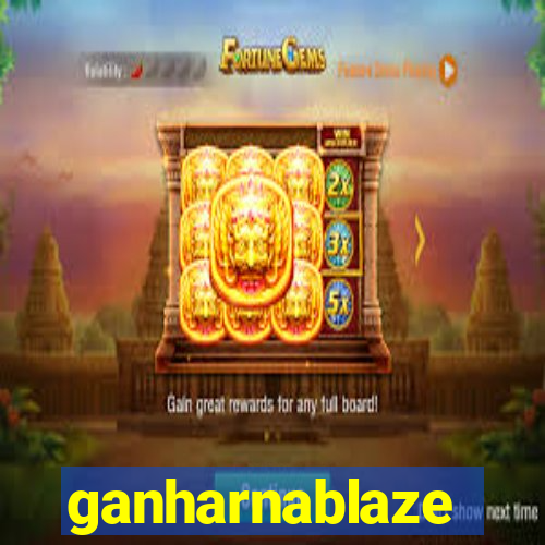 ganharnablaze