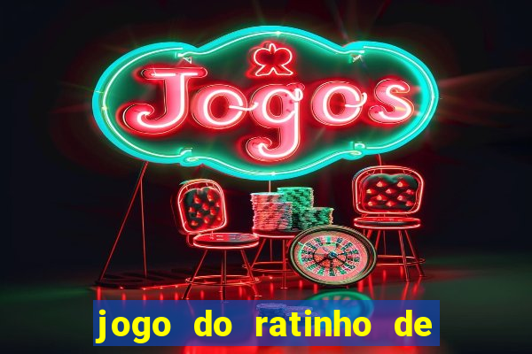 jogo do ratinho de ganhar dinheiro