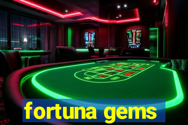 fortuna gems