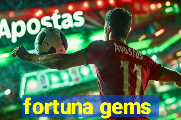 fortuna gems