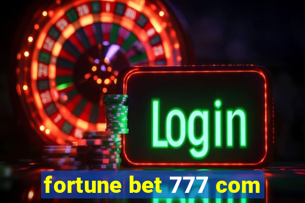 fortune bet 777 com