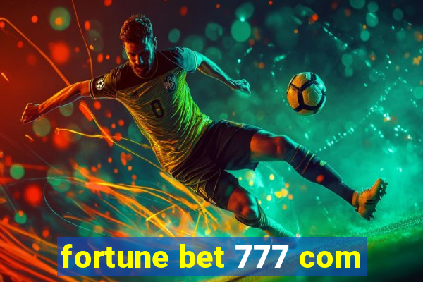 fortune bet 777 com