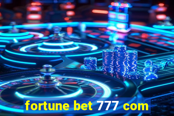 fortune bet 777 com