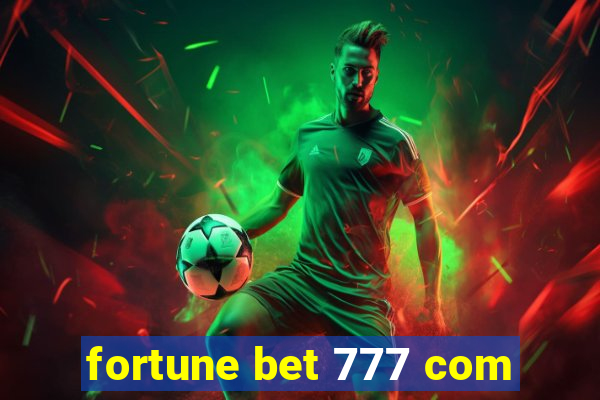 fortune bet 777 com