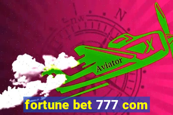 fortune bet 777 com