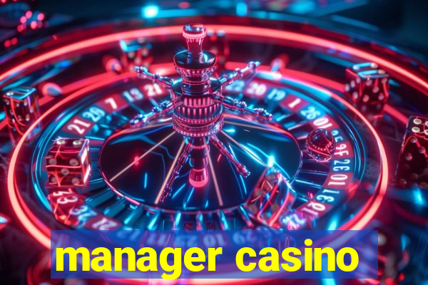 manager casino