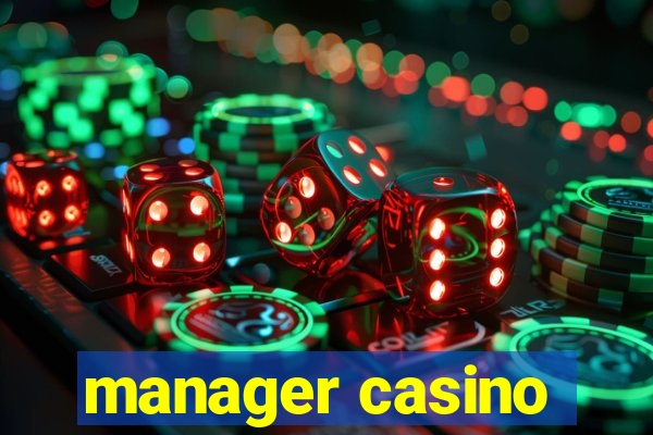 manager casino