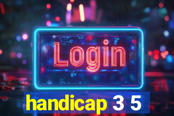 handicap 3 5