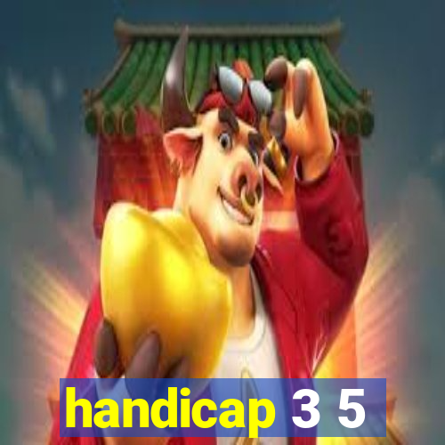 handicap 3 5