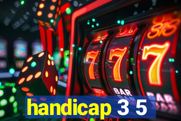 handicap 3 5