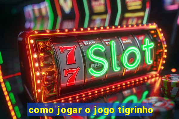 como jogar o jogo tigrinho