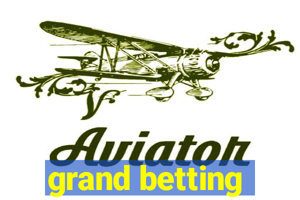 grand betting