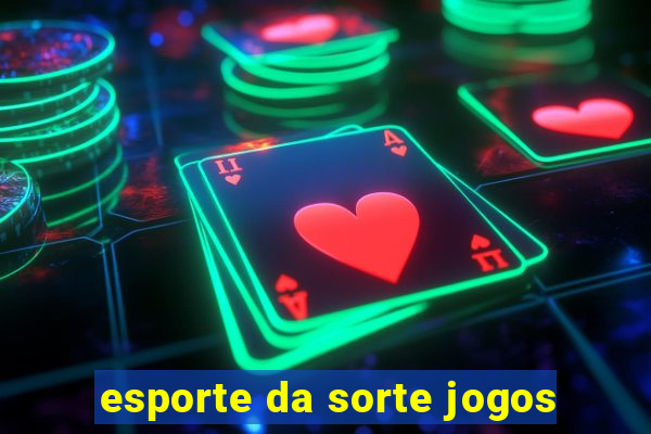 esporte da sorte jogos