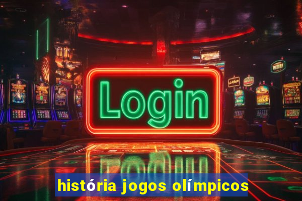 história jogos olímpicos