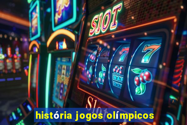 história jogos olímpicos