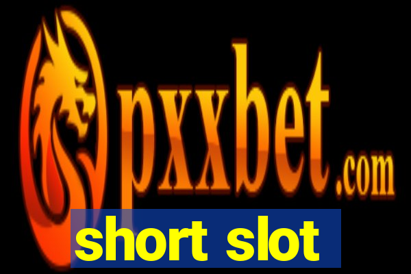 short slot