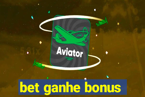 bet ganhe bonus