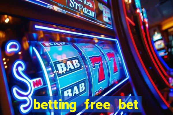 betting free bet no deposit