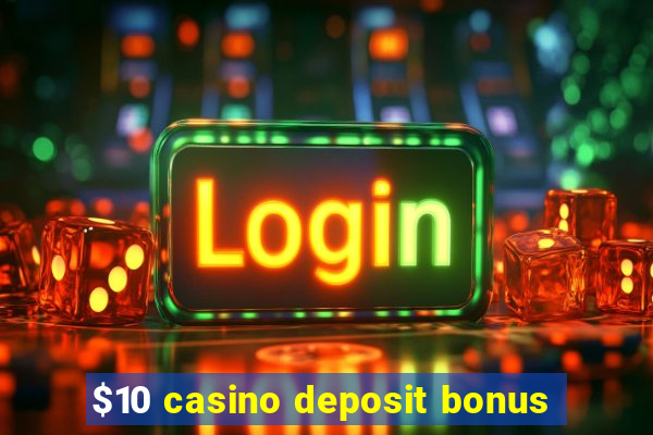 $10 casino deposit bonus