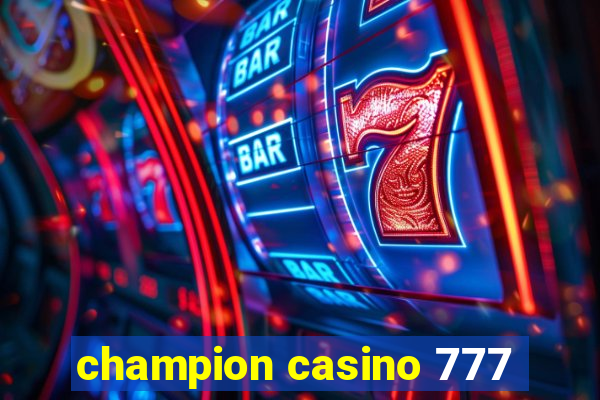 champion casino 777