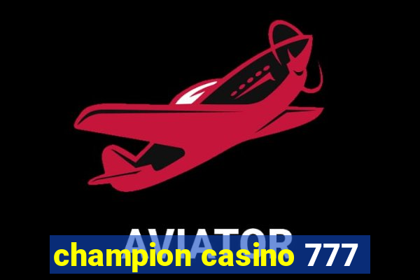 champion casino 777