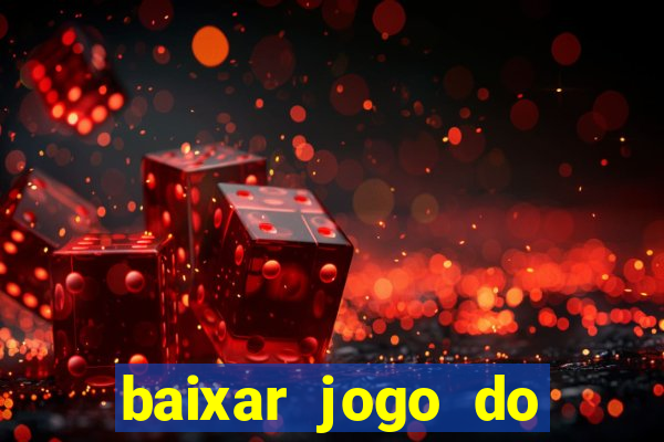 baixar jogo do tigrinho plataforma nova