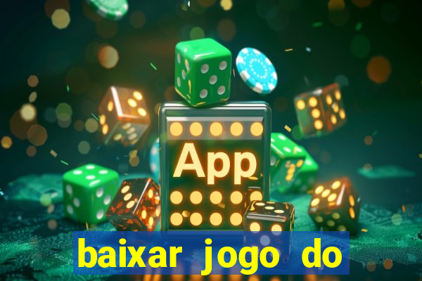 baixar jogo do tigrinho plataforma nova