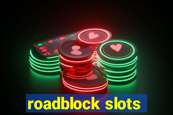 roadblock slots