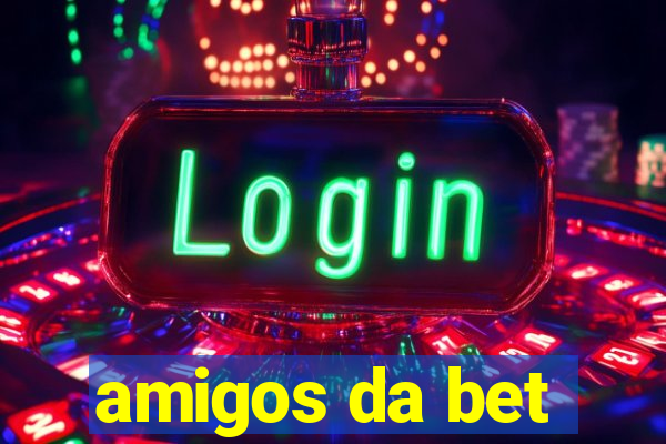 amigos da bet